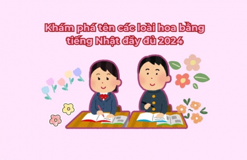 Khám phá tên các loài hoa bằng tiếng Nhật đầy đủ 2024 style=