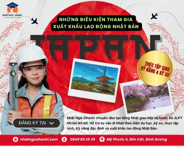 Tổng hợp những điều kiện để xuất khẩu lao động Nhật Bản mới nhất 2025