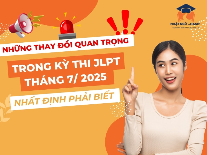 Những thay đổi quan trọng nhất định phải biết trong kỳ thi JLPT 7/2025 - cập nhật mới nhất