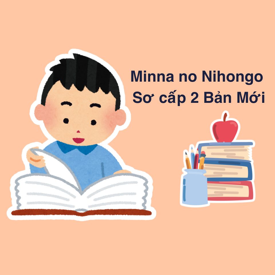 Minna no Nihongo Sơ cấp 2 Bản Mới: Chinh phục N4 - 25 bài File nghe, Từ vựng, Ngữ pháp, Đọc hiểu tiếng Nhật