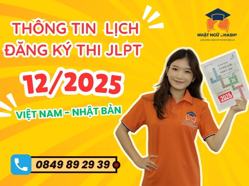 Thông tin chi tiết lịch đăng ký thi JLPT 12/2025 tại Việt Nam và Nhật Bản 